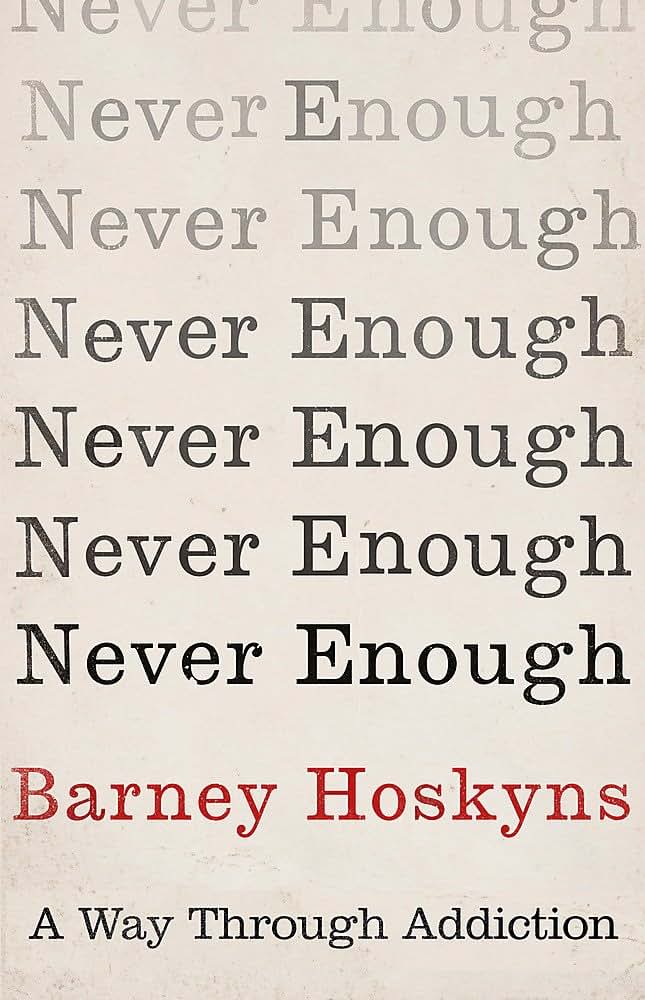 Never Enough: A Way Through Addiction