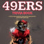 The Ultimate San Francisco 49ers Trivia Book: A Collection of Amazing Trivia Quizzes and Fun Facts for Die-Hard 49ers Fans!