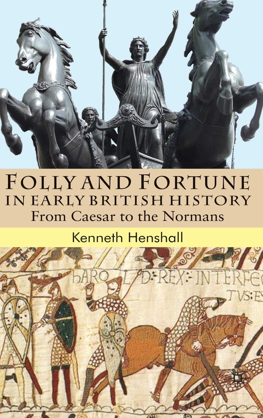 Folly and Fortune in Early British History: From Caesar to the Normans
