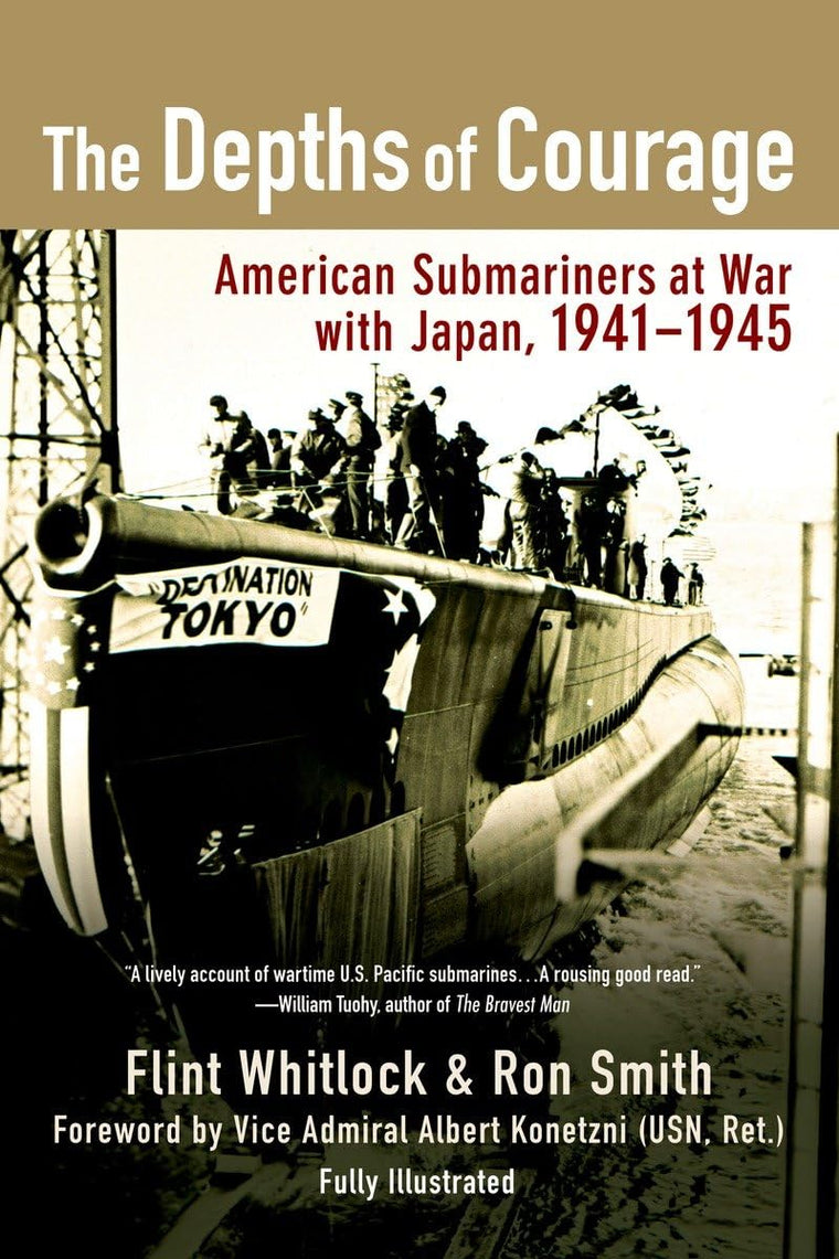 The Depths of Courage: American Submariners at War with Japa