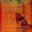 Healing Death's Wounds: HOW TO COMMIT THE DEAD TO GOD AND DELIVER THE OPPRESSED