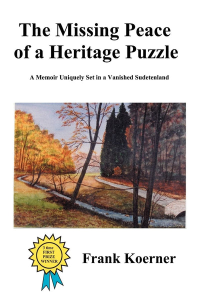 The Missing Peace of a Heritage Puzzle: A Memoir Uniquely Set in a Vanished Sudetenland