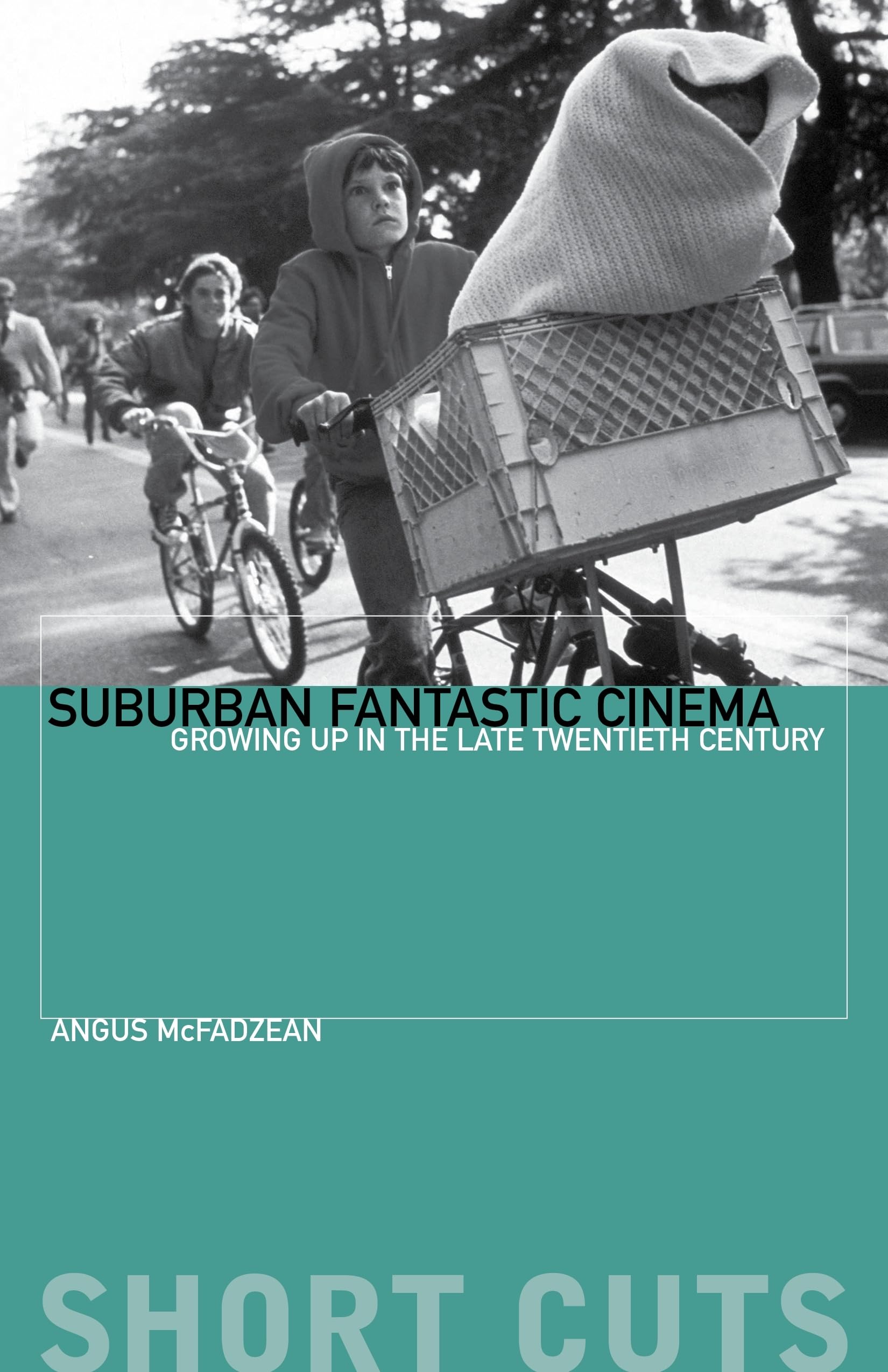 Suburban Fantastic Cinema: Growing Up in the Late Twentieth Century (Short Cuts)