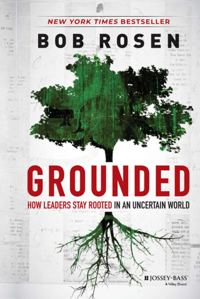 Grounded: How Leaders Stay Rooted in an Uncertain World