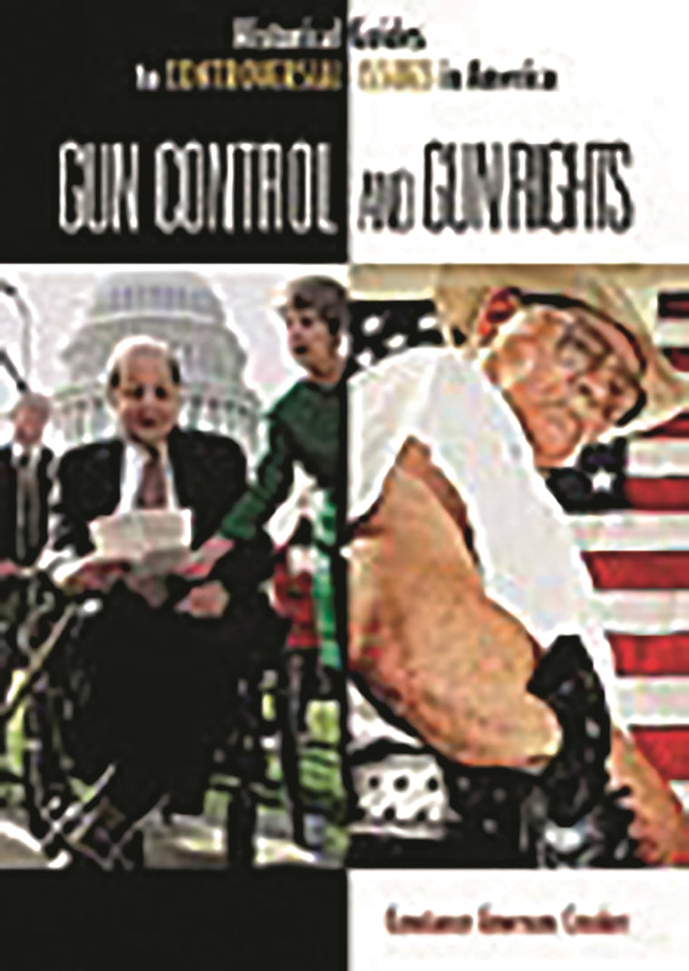 Gun Control and Gun Rights (Historical Guides to Controversial Issues in America)