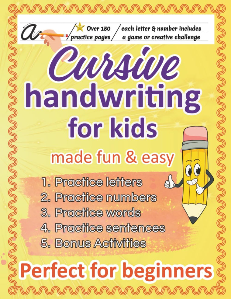 Cursive Handwriting Workbook for Kids Ages 8-12: 180 Pages of Fun Cursive Practice - Letters, Numbers, Words, Sentences, Silly Challenges & Bonus Activities - Learn Cursive Without Tears