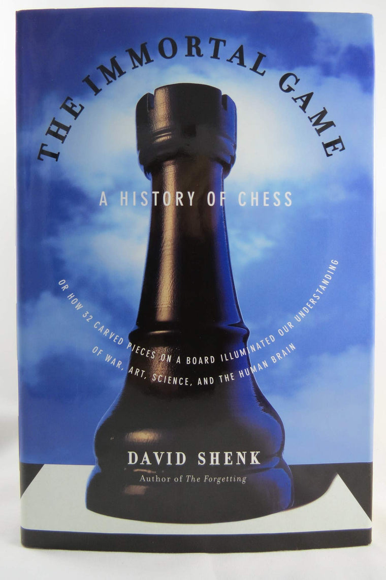 The Immortal Game: A History of Chess, or How 32 Carved Pieces on a Board Illuminated Our Understanding of War, Art, Science and the Human Brain