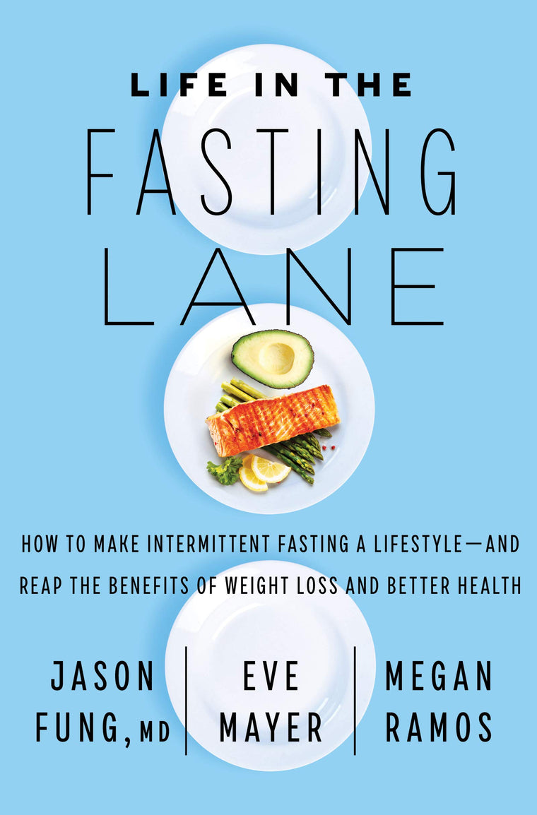Life in the Fasting Lane: How to Make Intermittent Fasting a Lifestyle-and Reap the Benefits of Weight Loss and Better Health - An NYT Bestseller for Safe Metabolic Success