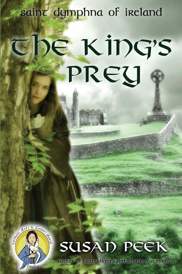 The King's Prey: Saint Dymphna of Ireland (God's Forgotten Friends)