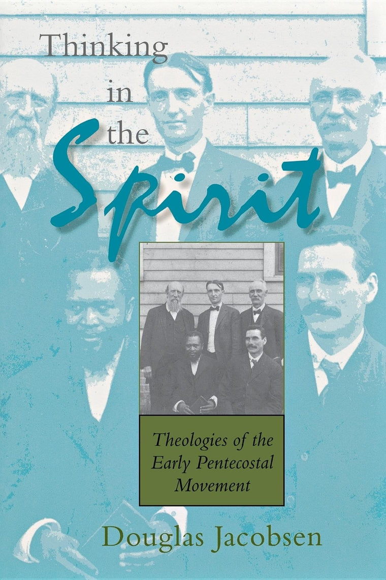 Thinking in the Spirit: Theologies of the Early Pentecostal