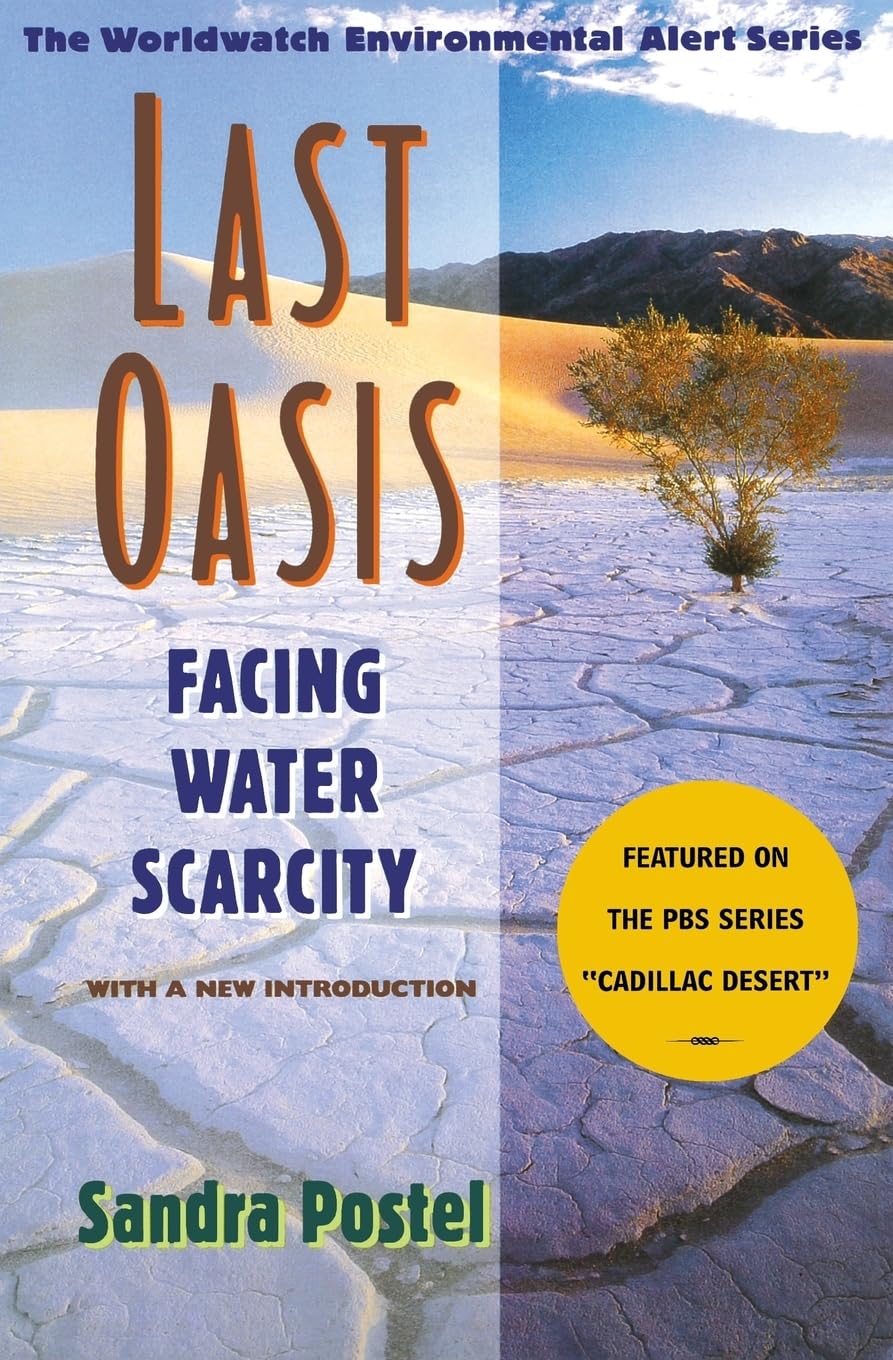 Last Oasis: Facing Water Scarcity (Worldwatch Environmental Alert)