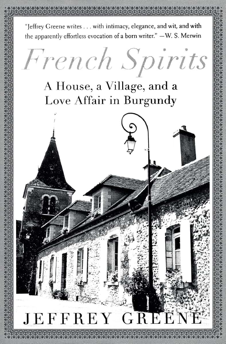 French Spirits: A House, a Village, and a Love Affair in Burgundy