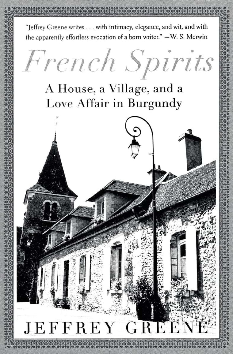 French Spirits: A House, a Village, and a Love Affair in Burgundy