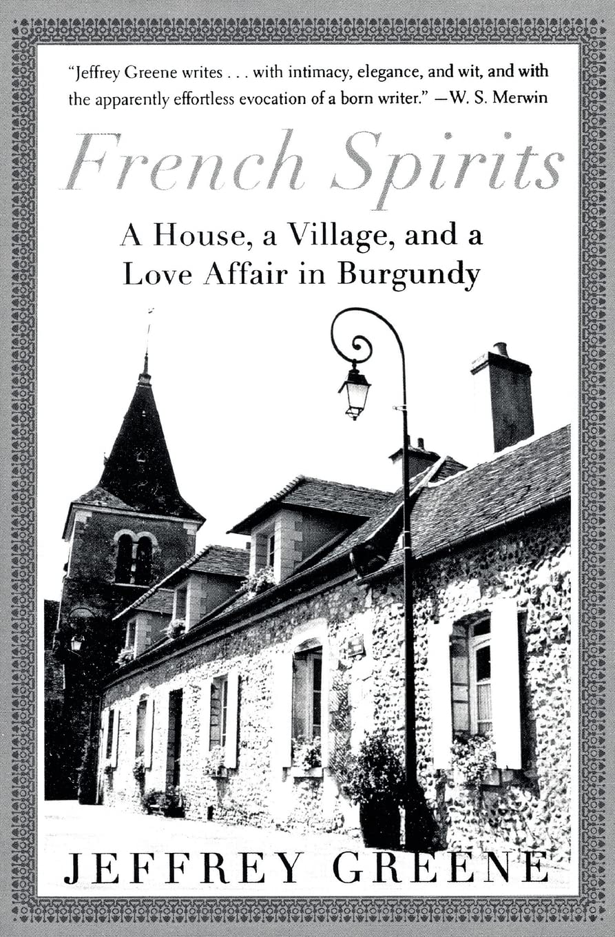 French Spirits: A House, a Village, and a Love Affair in Burgundy
