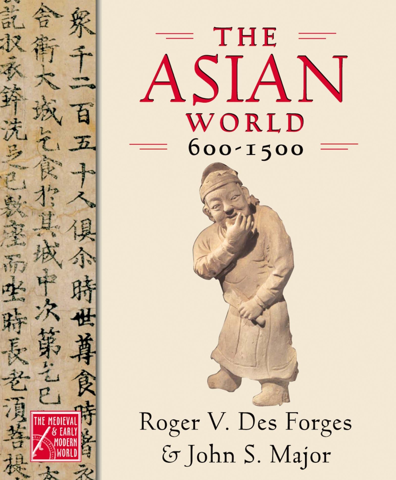The Asian World, 600-1500 (THE MEDIEVAL AND EARLY MODERN WORLD)
