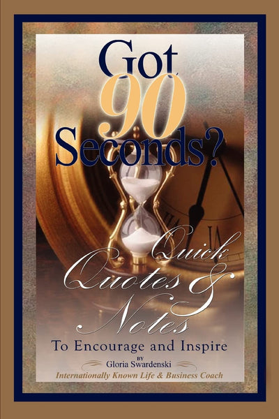 Got 90 Seconds?: Quick Quotes & Notes to Encourage and Inspire