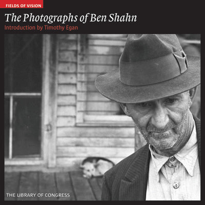 The Photographs of Ben Shahn: The Library of Congress (Fields of Vision, 7)