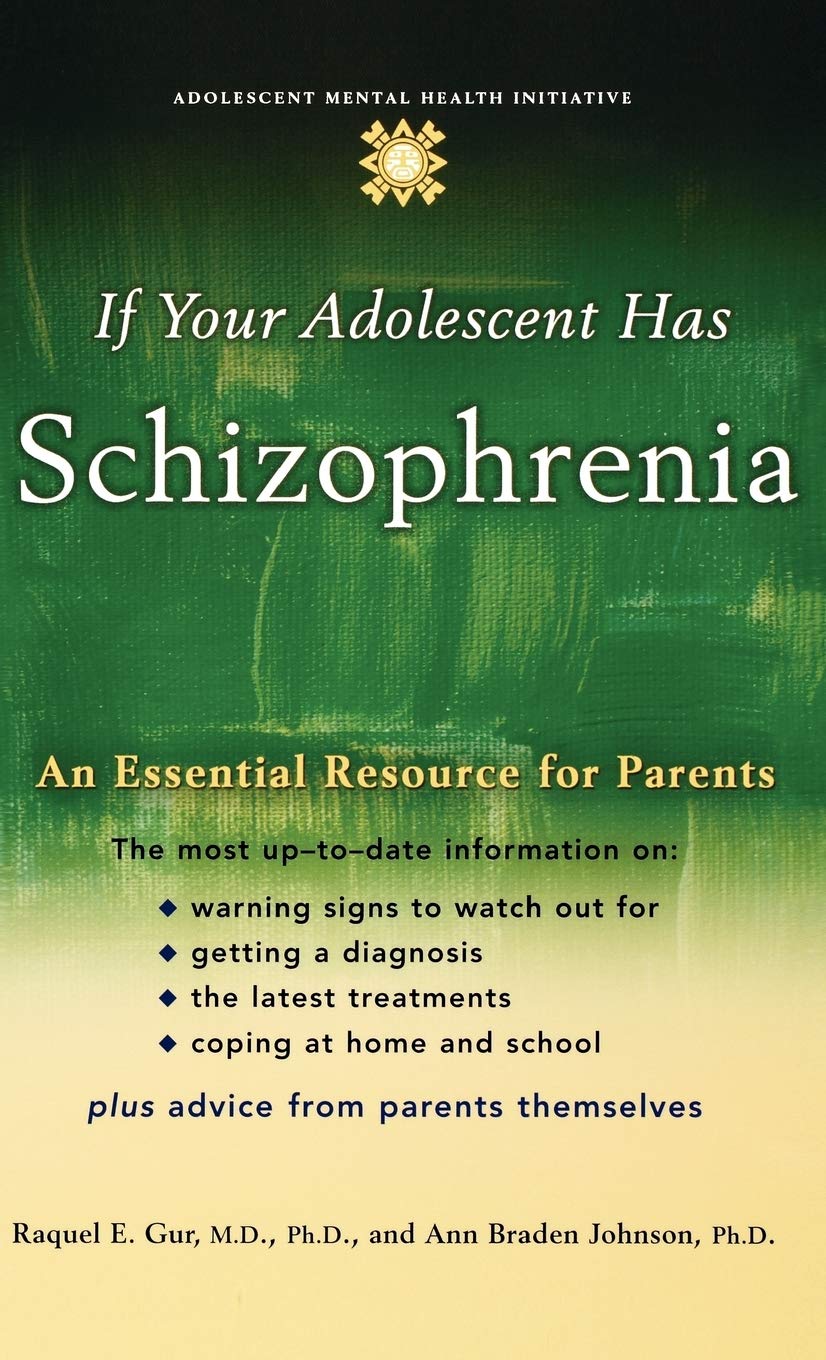 If Your Adolescent Has Schizophrenia: An Essential Resource for Parents (Adolescent Mental Health Initiative)