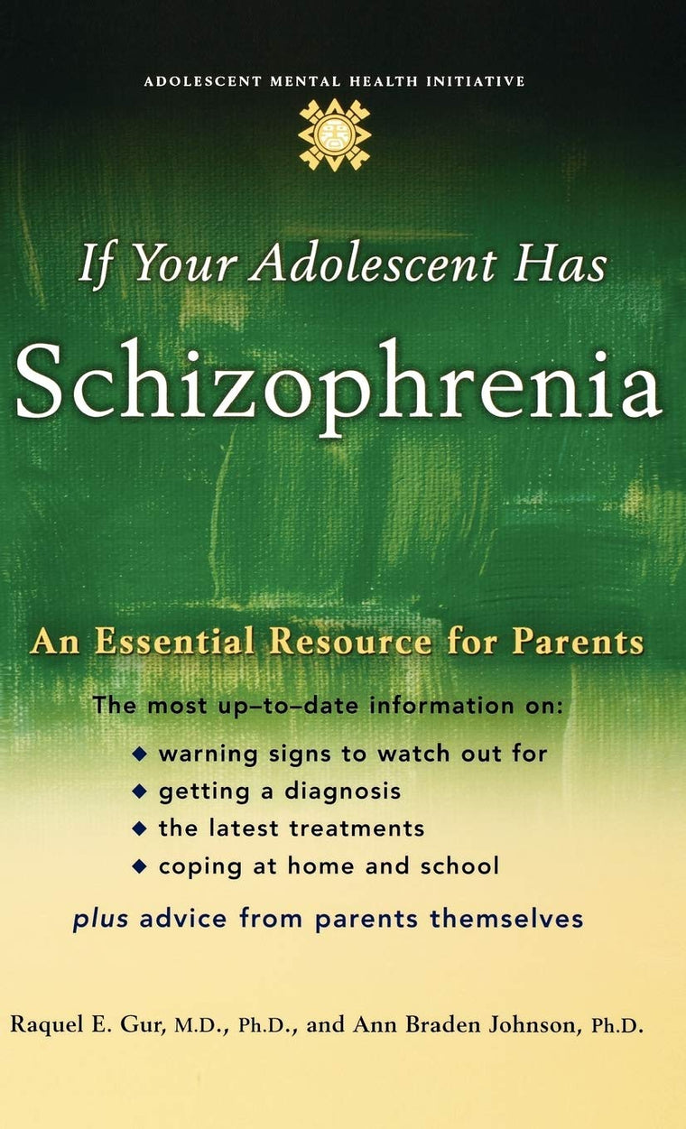 If Your Adolescent Has Schizophrenia: An Essential Resource for Parents (Adolescent Mental Health Initiative)