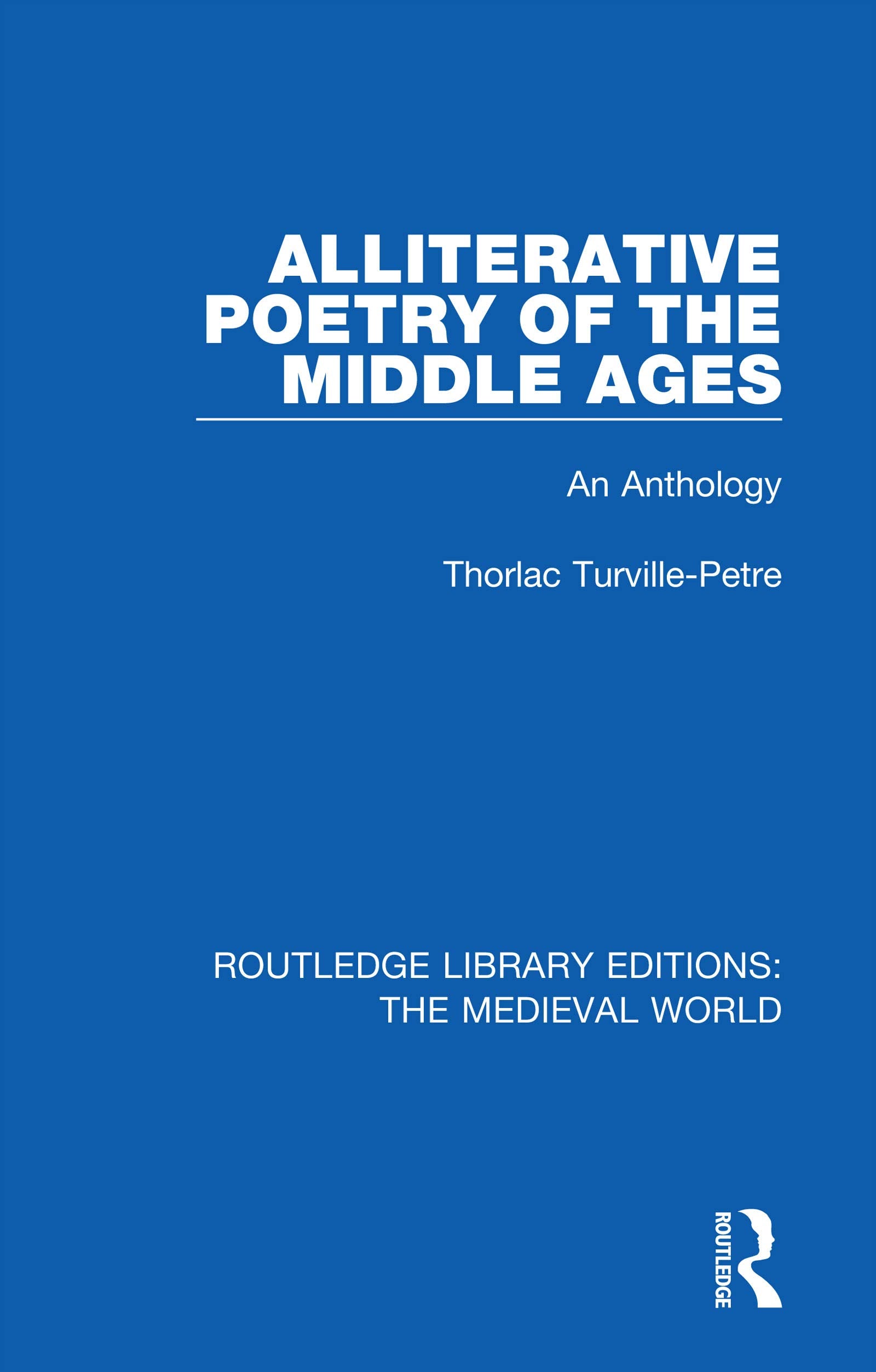 Alliterative Poetry of the Later Middle Ages: An Anthology (Routledge Library Editions: The Medieval World)