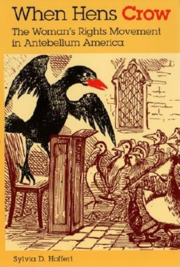 When Hens Crow: The Womans Rights Movement in Antebellum America