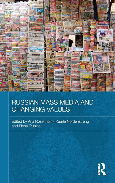 Russian Mass Media and Changing Values (Routledge Contemporary Russia and Eastern Europe Series)
