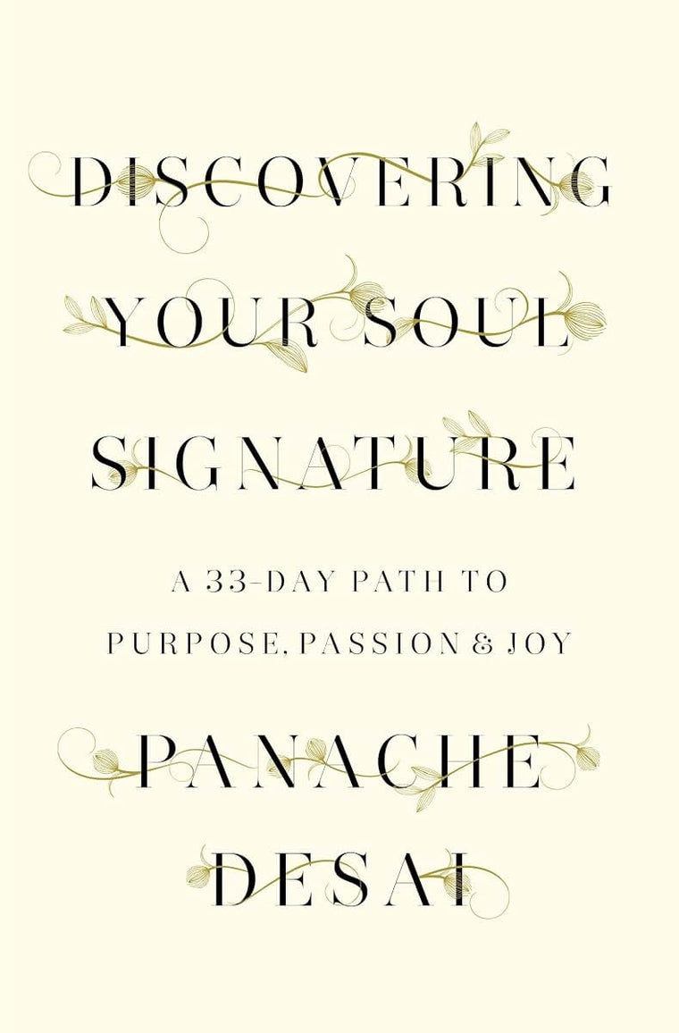 Discovering Your Soul Signature: A 33-Day Path to Purpose, Passion & Joy