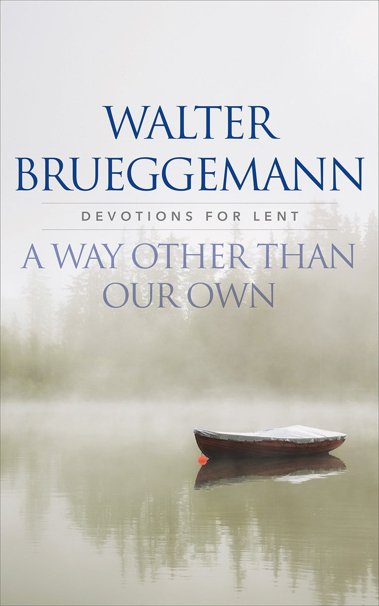 A Way other than Our Own: Devotions for Lent by Brueggemann,