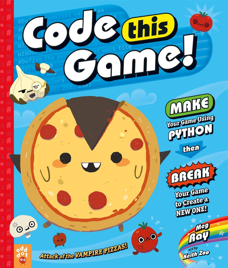 Code This Game!: Make Your Game Using Python, Then Break Your Game to Create a New One! (King of Scars Duology, 27)