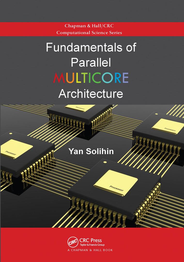 Fundamentals of Parallel Multicore Architecture (Chapman & Hall/CRC Computational Science)