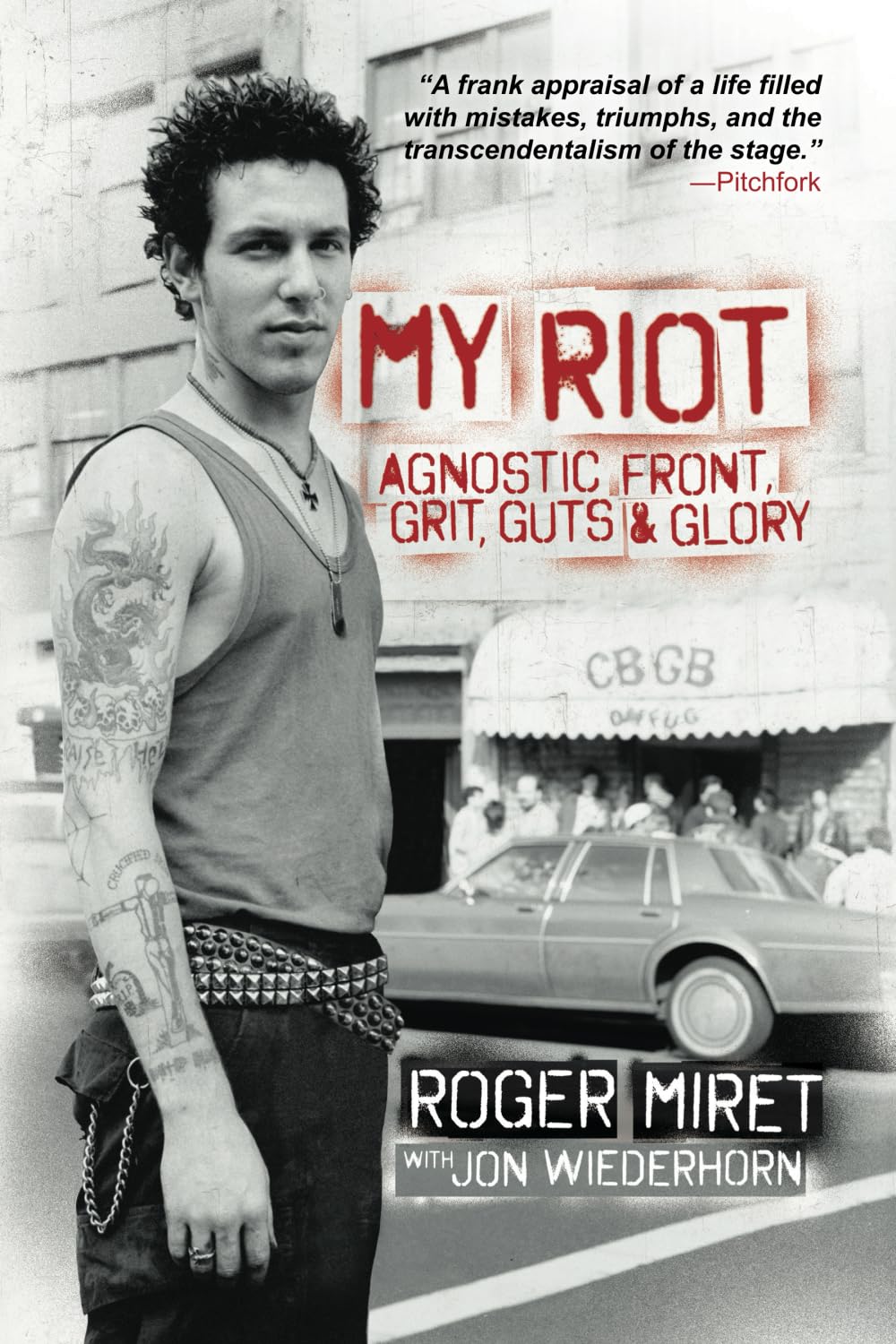 My Riot: Agnostic Front, Grit, Guts & Glory by Roger Miret
