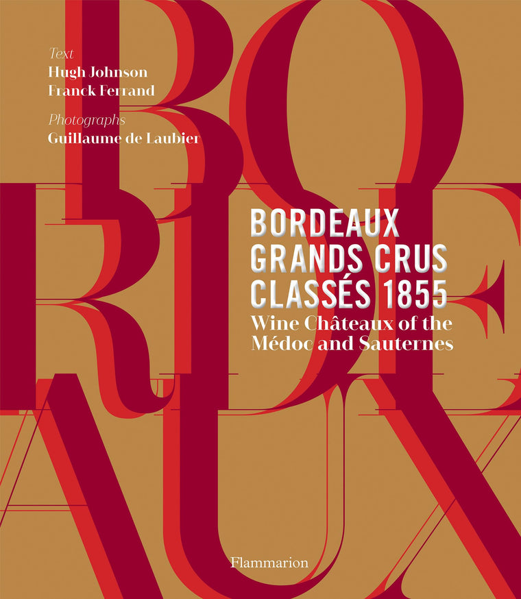 Bordeaux Grands Crus Classés 1855: Wine Chteaux of the Médoc and Sauternes
