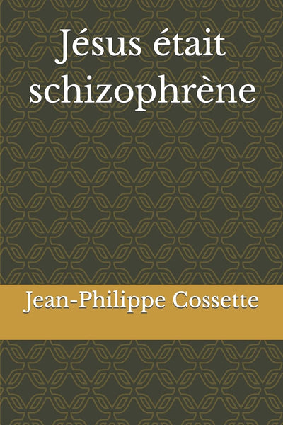 Jésus était schizophrne (French Edition)