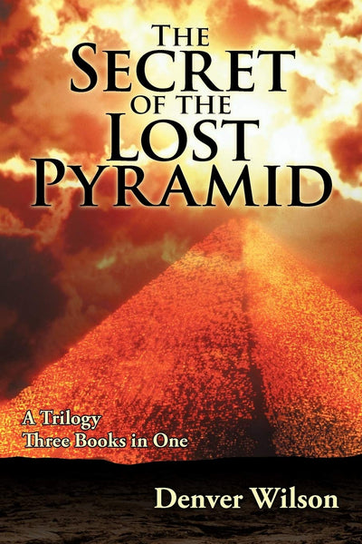 The Secret of the Lost Pyramid: A Trilogy Three Books in One
