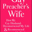 The Gay Preacher's Wife: How My Gay Husband Deconstructed My Life and Reconstructed My Faith