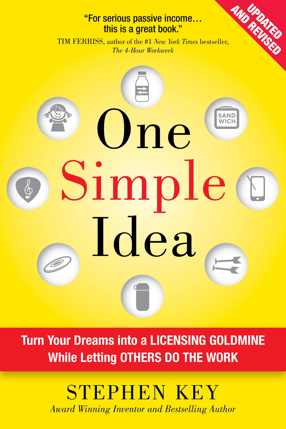 One Simple Idea, Revised and Expanded Edition: Turn Your Dreams into a Licensing Goldmine While Letting Others Do the Work