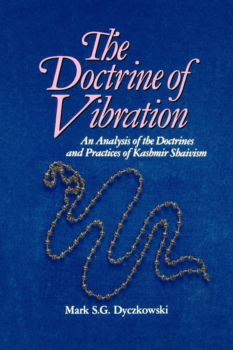 The Doctrine of Vibration: An Analysis of the Doctrines and Practices of Kashmir Shaivism (The Suny Series in the Shaiva Traditions of Kashmir)