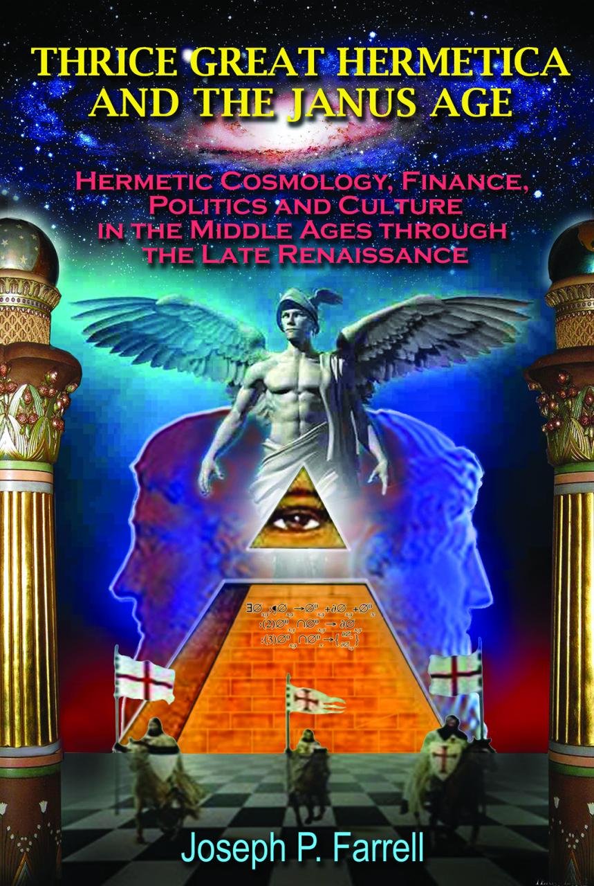 Thrice Great Hermetica and the Janus Age: Hermetic Cosmology, Finance, Politics and Culture in the Middle Ages through the Late Renaissance