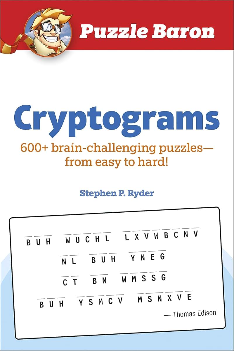 Puzzle Baron Cryptograms: 100 Brain-Challenging Puzzles--From Easy to Hard!