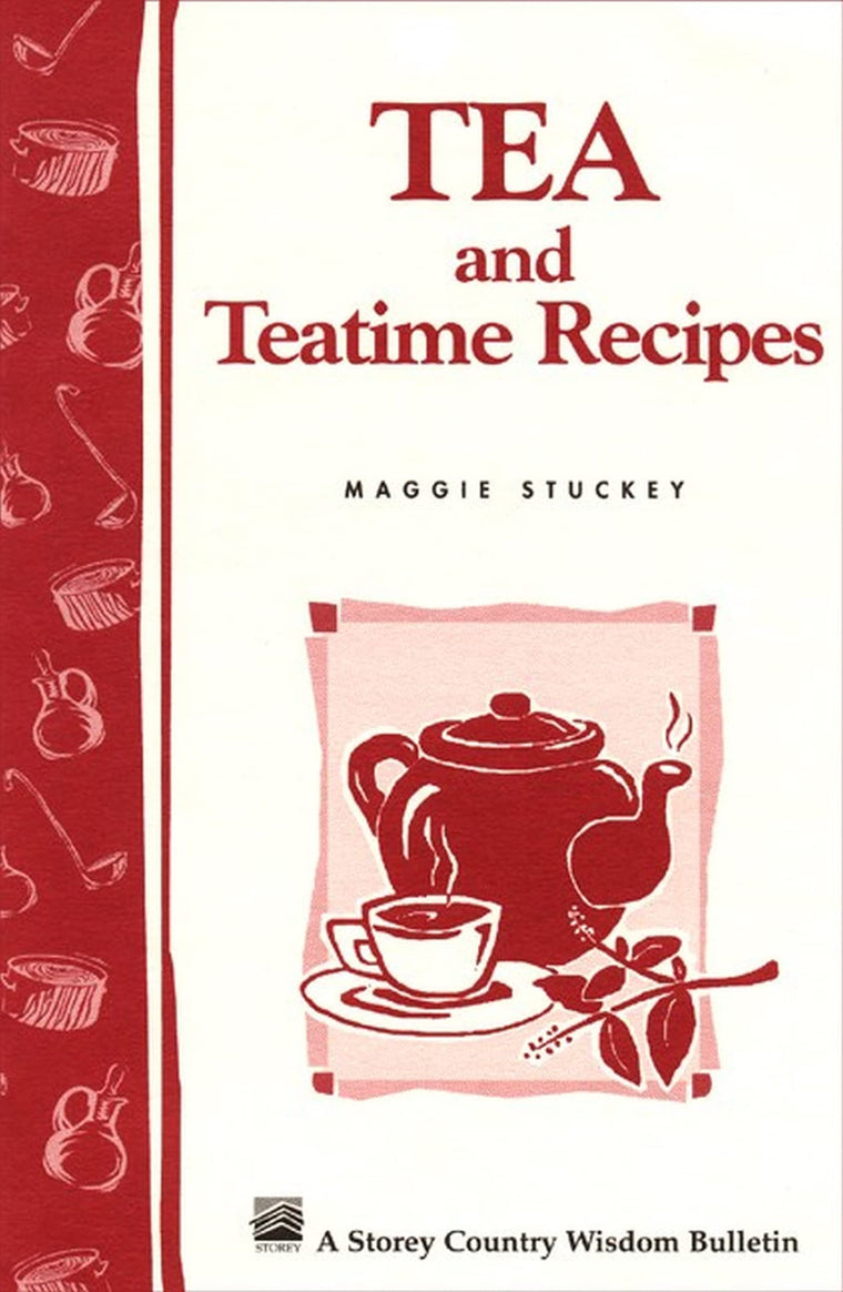 Tea and Teatime Recipes: Storey's Country Wisdom Bulletin A-174 (Storey Country Wisdom Bulletin)