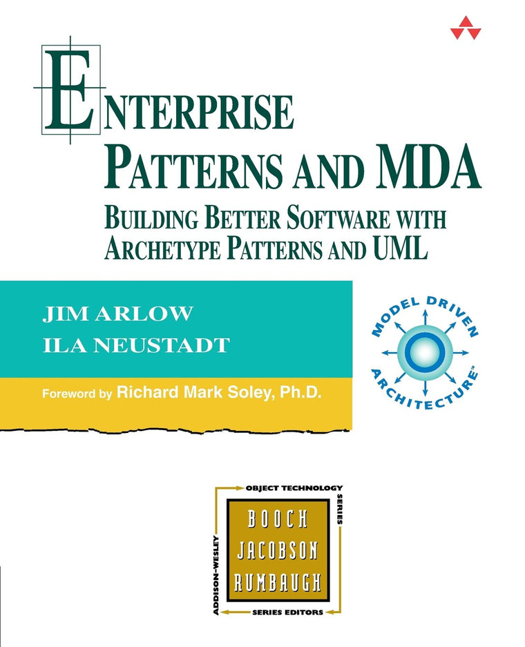 Enterprise Patterns and MDA: Building Better Software with Archetype Patterns and UML