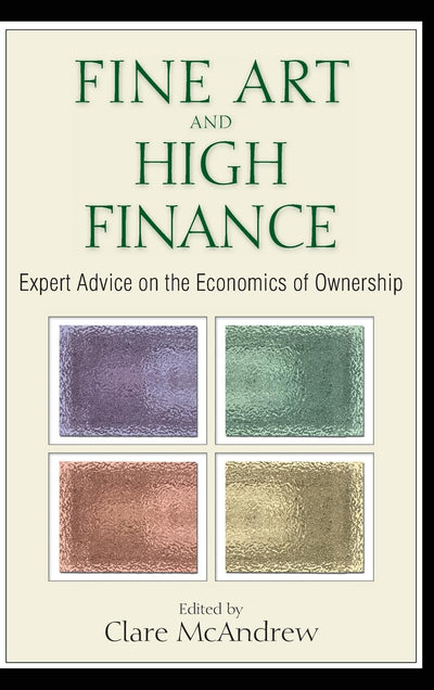Fine Art and High Finance: Expert Advice on the Economics of Ownership