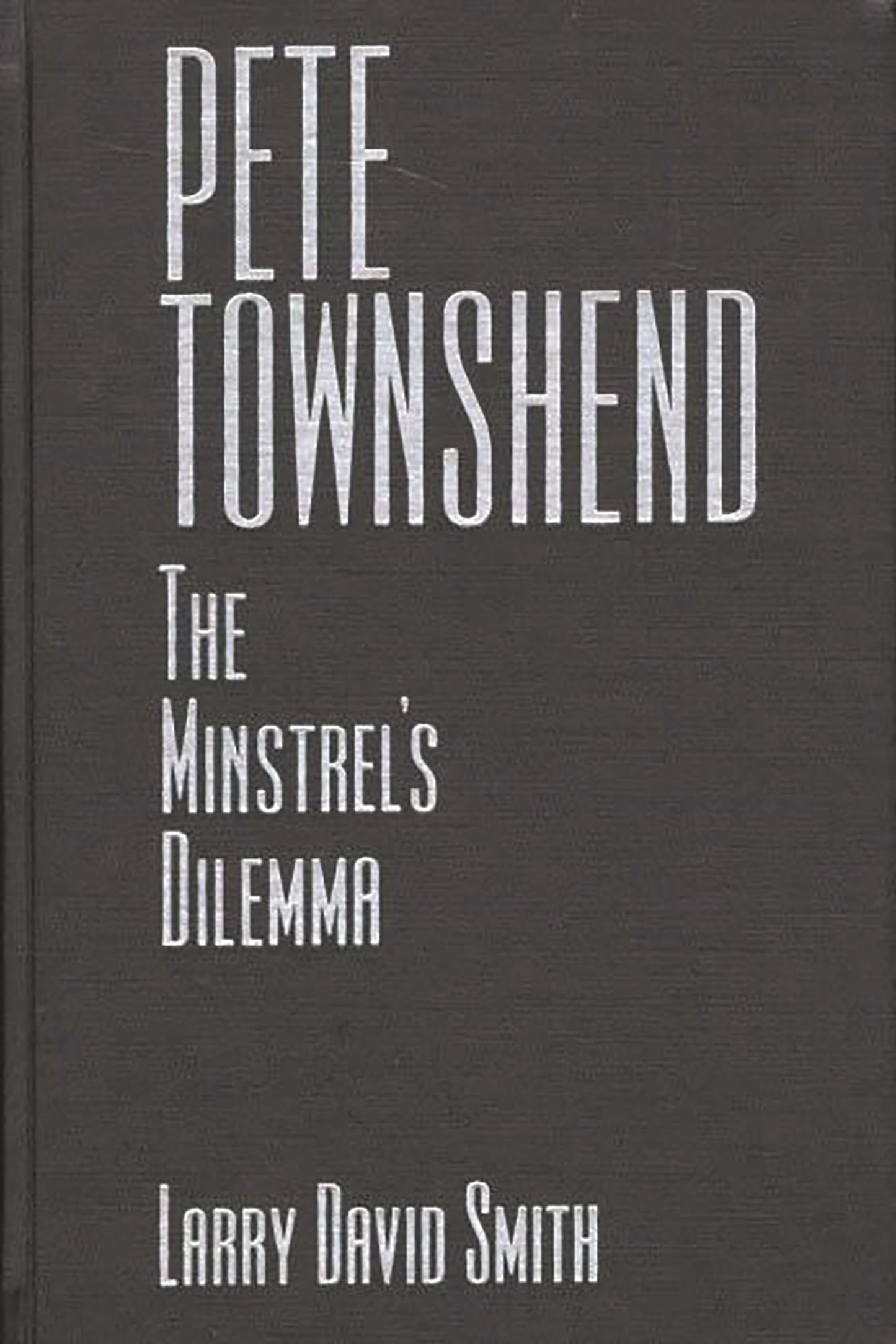 Pete Townshend: A Minstrel's Dilemma