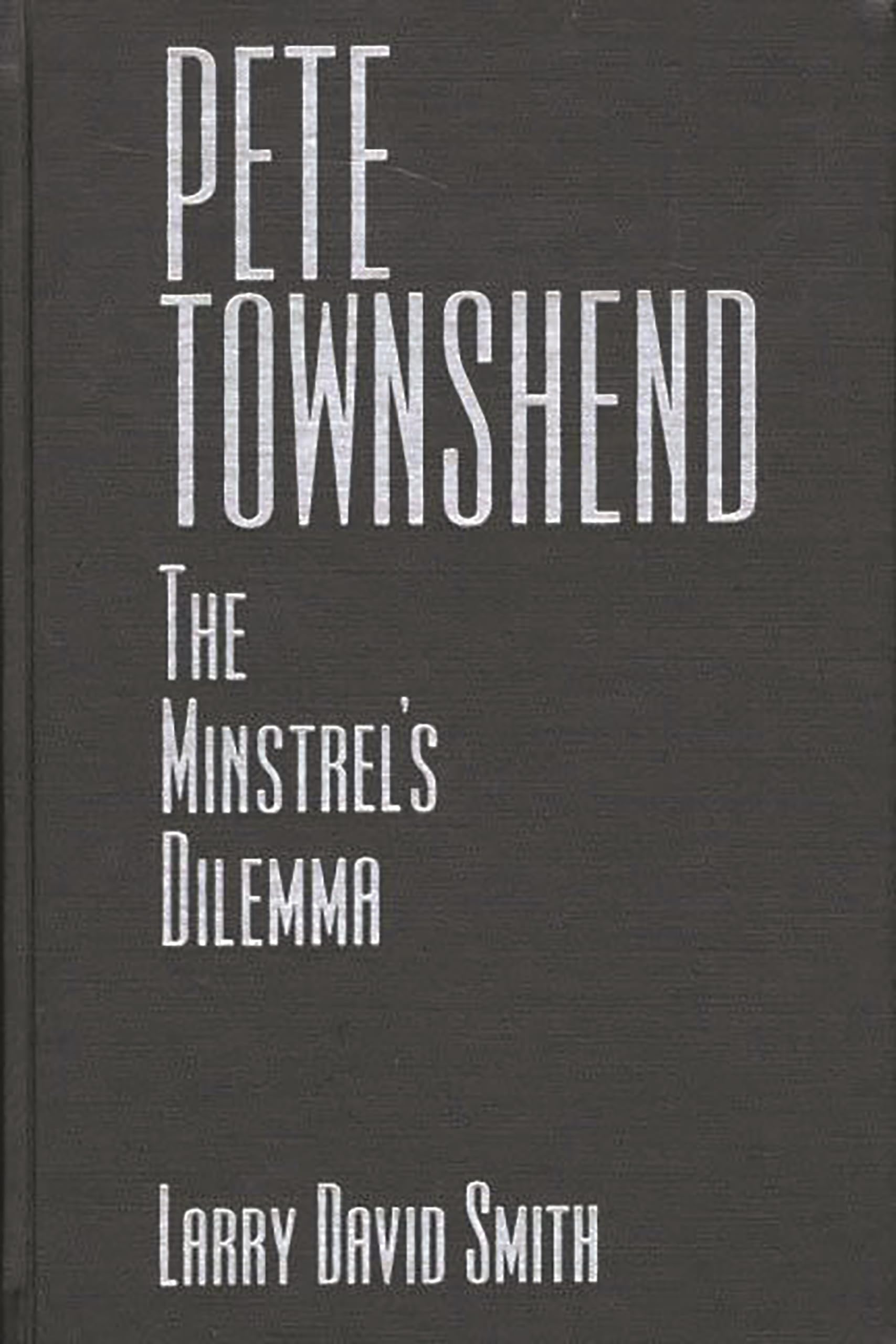 Pete Townshend: A Minstrel's Dilemma