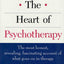 The Heart of Psychotherapy: The Most Honest, Revealing, Fascinating Account of What Goes On In Therapy