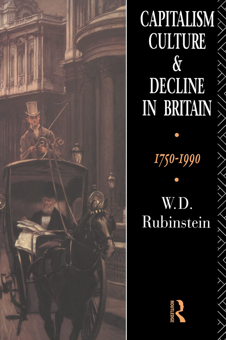 Capitalism, Culture, and Decline in Britain 1750-1990