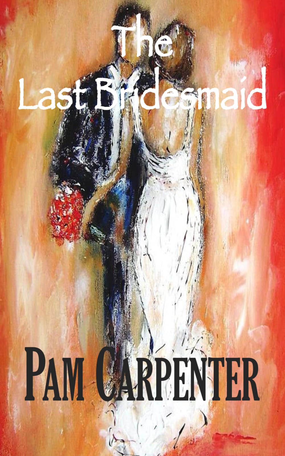 The Last Bridesmaid: A new release: Treat yourself to this laugh-out-loud romantic comedy... A fun weekend read... Great for traveling! (The Last Bridesmaid Series)