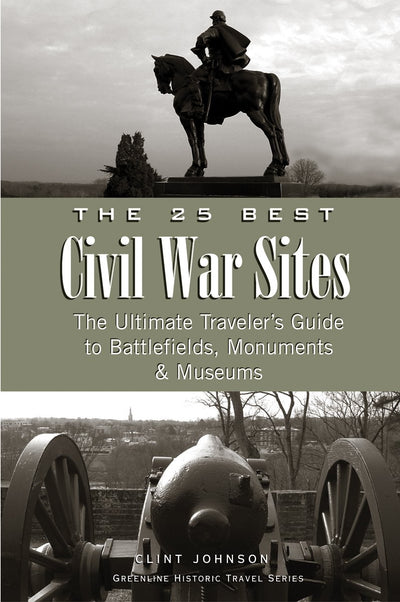 25 Best Civil War Sites (Greenline Historic Travel)