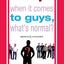When It Comes to Guys, What's Normal?