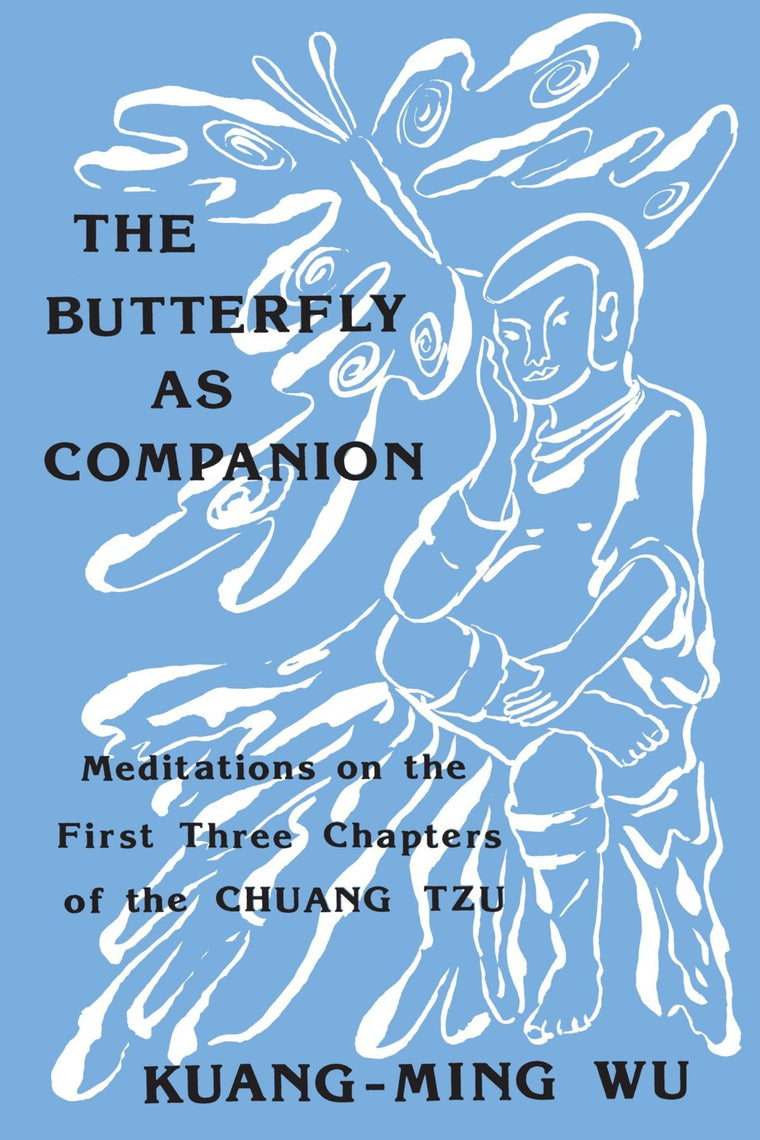 The Butterfly as Companion: Meditations on the First Three Chapters of the Chuang Tzu (SUNY series in Religion and Philosophy) (English and Mandarin Chinese Edition)